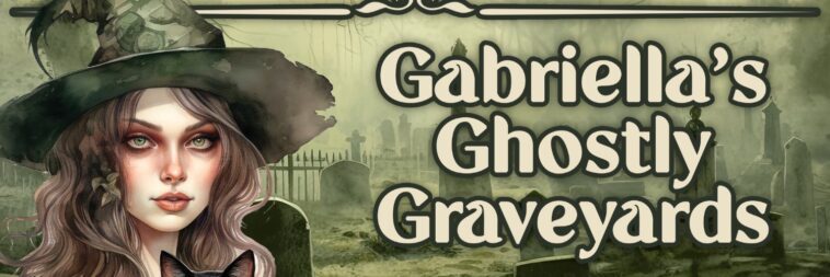 Gabriella’s Ghostly Graveyards, sortez vos morts!